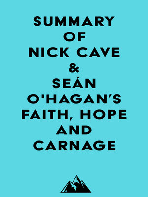 cover image of Summary of Nick Cave & Seán O'Hagan's Faith, Hope and Carnage
